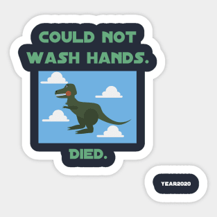 Could not wash hands. Died. Sticker